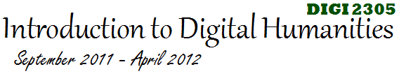 DIGI 2305: Digital Humanities: September 2011 - April 2012