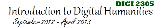 DIGI 2305: Digital Humanities: September 2012 - April 2013