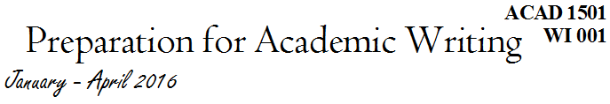 ACAD 1501 W01: Preparation for Academic Writing: January - April 2016
